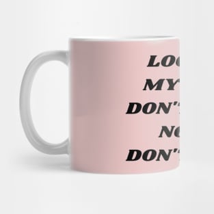 Look At My Face. Don't Do It! Mug